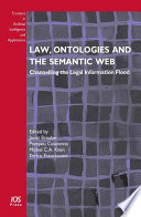 Law, ontologies and the semantic web channelling the legal information flood /