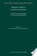 Property rights and sustainability the evolution of property rights to meet ecological challenges /