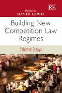 Building new competition law regimes : selected essays /