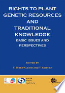 Rights to plant genetic resources and traditional knowledge basic issues and perspectives /