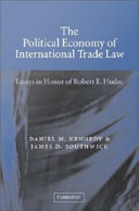 The political economy of international trade law essays in honor of Robert E. Hudec /