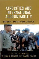 Atrocities and international accountability beyond transitional justice /