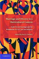 Marriage and divorce in a multicultural context : multi-tiered marriage and the boundaries of civil law and religion /