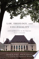 Law, ideology, and collegiality judicial behaviour in the Supreme Court of Canada /