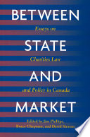 Between state and market essays on charities law and policy in Canada /