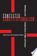 Contested constitutionalism reflections on the Canadian Charter of Rights and Freedoms /