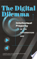 The digital dilemma intellectual property in the information age /