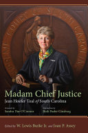 Madam Chief Justice : Jean Hoefer Toal of South Carolina /