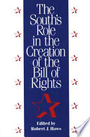The South's role in the creation of the Bill of Rights essays /