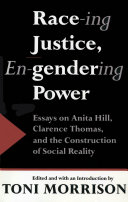 Race-ing justice, en-gendering power : essays on Anita Hill, Clarence Thomas, and the construction of social reality /