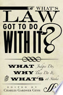 What's law got to do with it? what judges do, why they do it, and what's at stake /