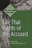 Fair trial rights of the accused a documentary history /