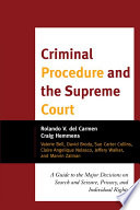 Criminal procedure and the Supreme Court a guide to the major decisions on search and seizure, privacy, and individual rights /