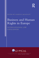 Business and Human Rights in Europe : International Law Challenges /