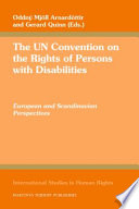 The UN Convention on the Rights of Persons with Disabilities European and Scandinavian perspectives /