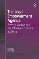 The legal empowerment agenda poverty, labour and the informal economy in Africa /