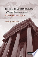 The role of domestic courts in treaty enforcement a comparative study /