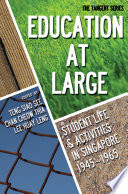 Education-at-large student life & activities in Singapore, 1945-1965 /