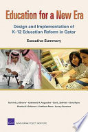 Education for a new era design and implementation of K-12 education reform in Qatar : executive summary /