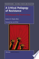 A critical pedagogy of resistance : 34 pedagogues we need to know /