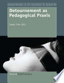 Detournement as pedagogical praxis /