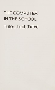 The Computer in the school : tutor, tool, tutee /