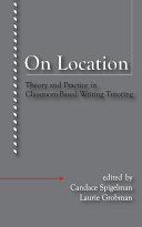 On Location : Theory and Practice in Classroom-Based Writing Tutoring /