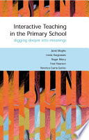 Interactive teaching in the primary school digging deeper into meanings /