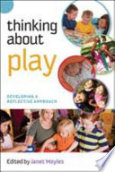 Thinking about play developing a reflective approach /