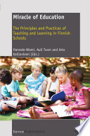Miracle of education the principles and practices of teaching and learning in Finnish schools /