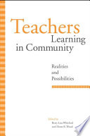 Teachers learning in community realities and possibilities /