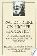 Paulo Freire on higher education a dialogue at the National University of Mexico /