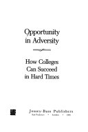 Opportunity in adversity : how colleges can succeed in hard times /