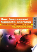 How assessment supports learning learning-oriented assessment in action /