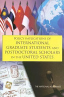 Policy implications of international graduate students and postdoctoral scholars in the United States