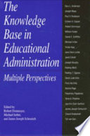 The knowledge base in educational administration multiple perspectives /