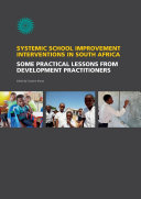 Systemic School Improvement Interventions in South Africa : Some Practical Lessons from Development Practioners /