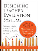 Designing teacher evaluation systems : new guidance from the measures of effective teaching project /