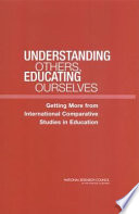 Understanding others, educating ourselves getting more from international comparative studies in education /