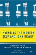 Inventing the modern self and John Dewey modernities and the traveling of pragmatism in education /