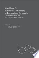 John Dewey's educational philosophy in international perspective a new democracy for the twenty-first century /