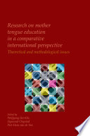 Research on mother tongue education in a comparative international perspective theoretical and methodological issues /