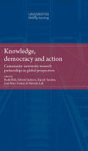 Knowledge, democracy and action : Community-university research partnerships in global perspectives /