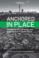 Anchored in Place : Rethinking the university and development in South Africa /