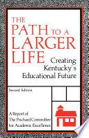 The path to a larger life : creating Kentucky's educational future /