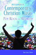 Encyclopedia of contemporary Christian music pop, rock, and worship /