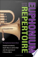 Guide to the euphonium repertoire the euphonium source book /