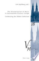 The dissemination of music in seventeenth-century Europe celebrating the Düben collection : proceedings from the international conference at Uppsala University 2006 /