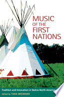 Music of the first nations tradition and innovation in native North America /