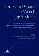 Time and space in words and music proceedings of the 1st conference of the Word and Music Association Form, Dortmund, November 4- 6, 2010 /